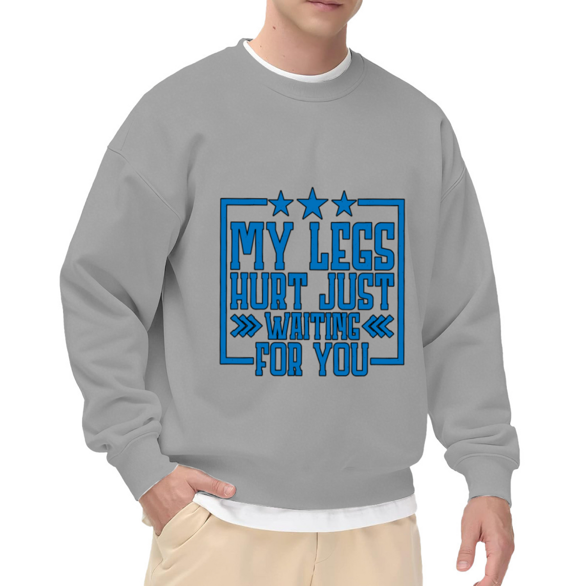 My Legs Hurt Just Waiting For You Funny Slogan Crewneck Sweatshirt Humor Quote Pullover