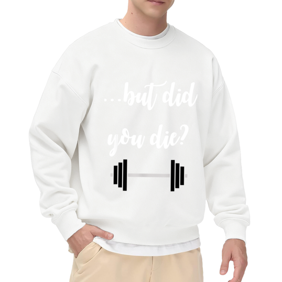 But Did You Die Funny Gym Workout Lifting Crewneck Sweatshirt