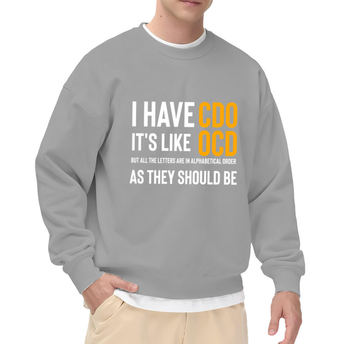 I Have CDO Like OCD Funny Alphabet Joke Crewneck Sweatshirt Humor Gift