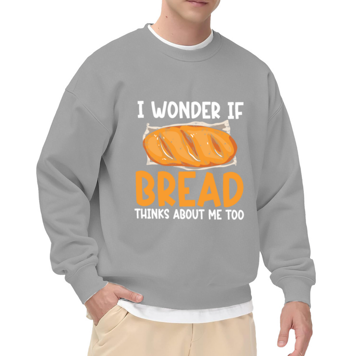 I Wonder If Bread Thinks About Me Too Humorous Food Fan Crewneck Sweatshirt