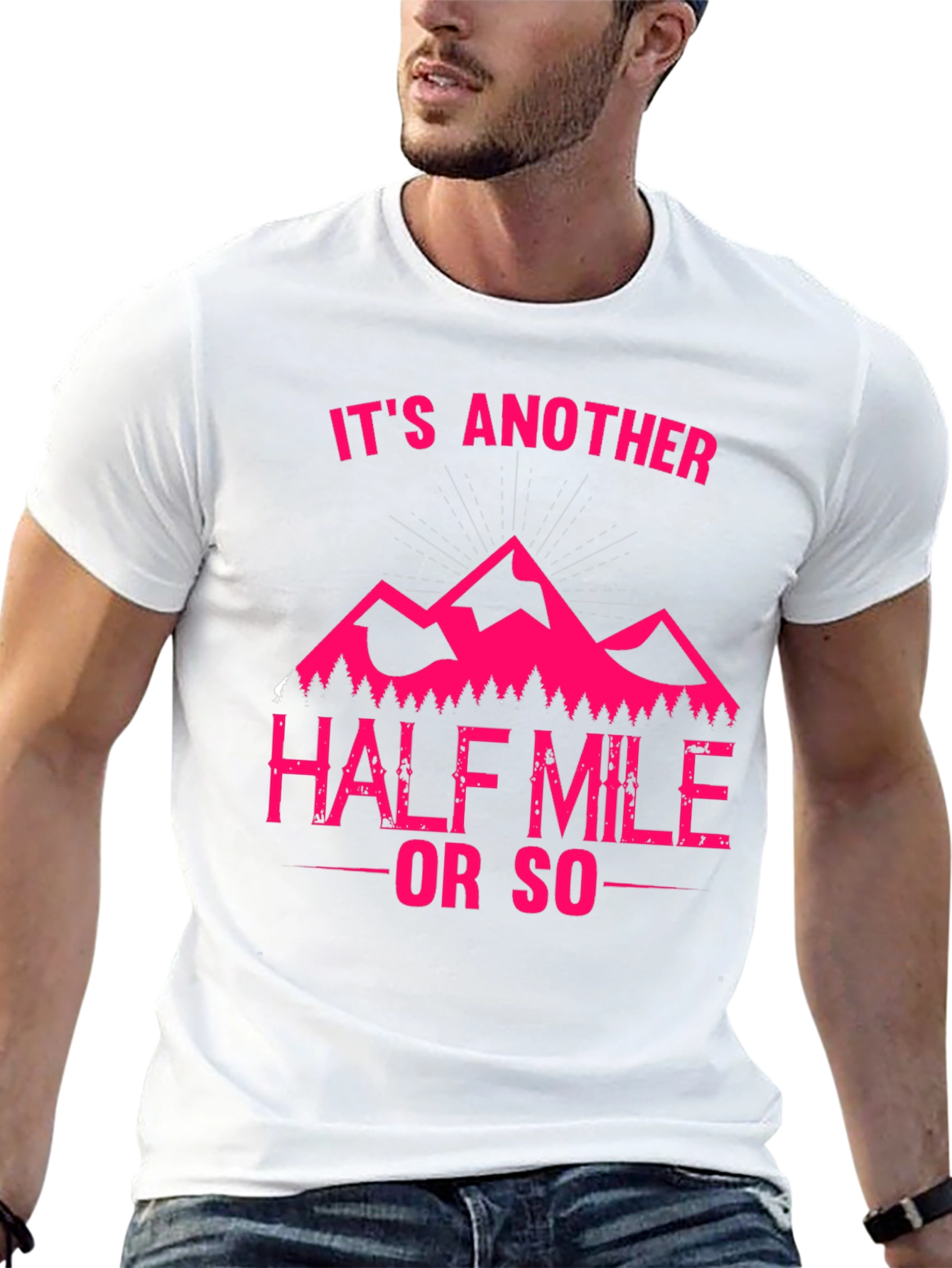 Its Another Half Mile or So T-Shirt