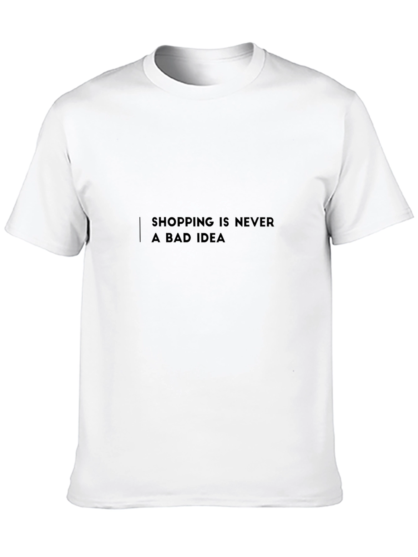 Shopping is Never a Bad Idea T-Shirt