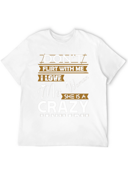 Dont Flirt With Me Crazy Woman T-Shirt