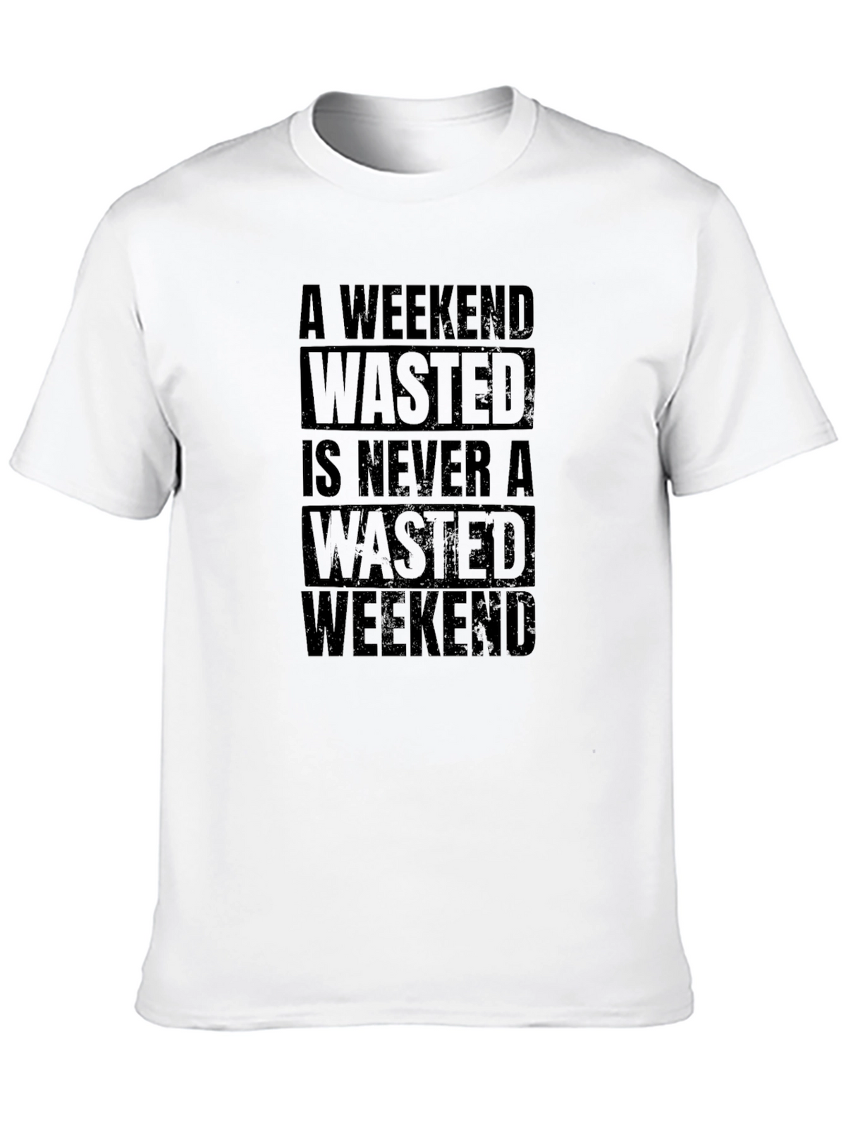 Wasted Weekend T-Shirt - Humorous Graphic Tee