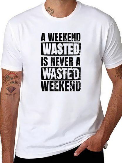 Wasted Weekend T-Shirt - Humorous Graphic Tee