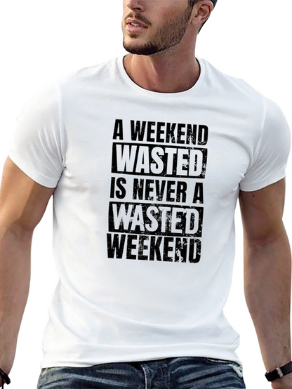 Wasted Weekend T-Shirt - Humorous Graphic Tee