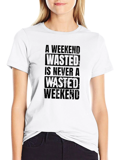 Wasted Weekend T-Shirt - Humorous Graphic Tee