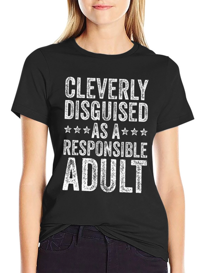 Cleverly Disguised as a Responsible Adult T-Shirt