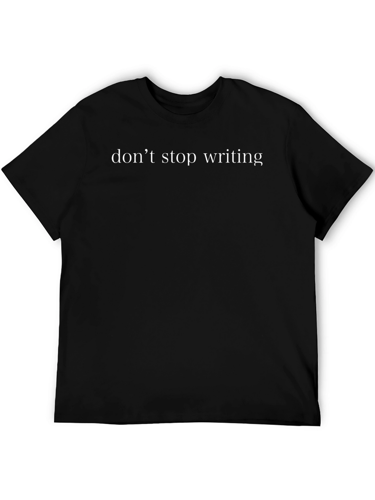 Dont Stop Writing Tee - Black Graphic T-Shirt
