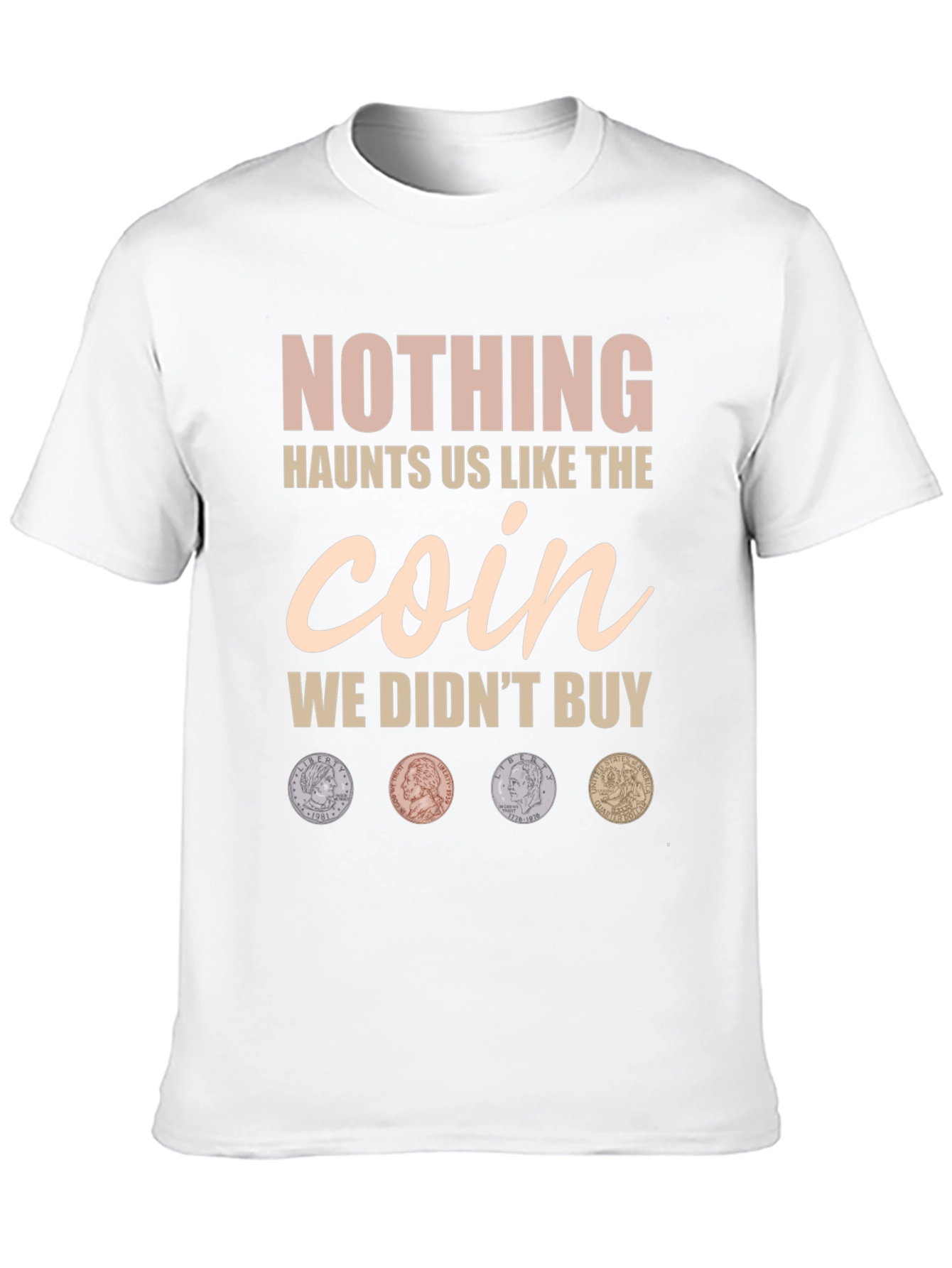 Nothing Haunts Us Coin T-Shirt