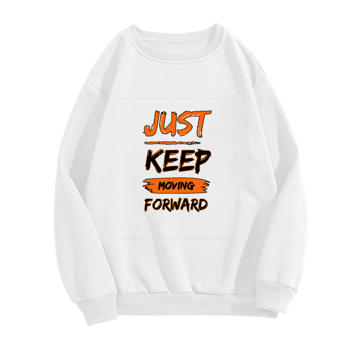 Motivational Just Keep Moving Forward Quote Crewneck Sweatshirt