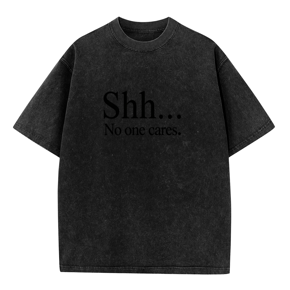 Shh... No One Cares Black Minimal Text