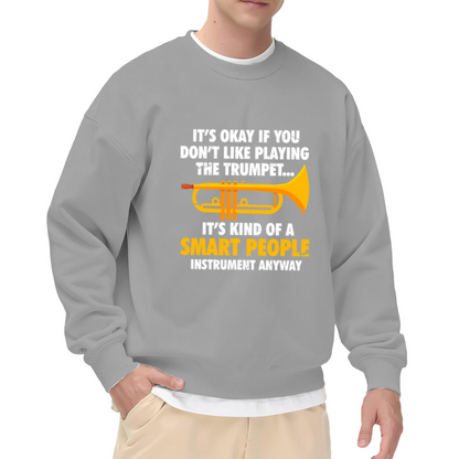 It¡¯s Kind Of A Smart People Instrument Funny Trumpet Player Crewneck Sweatshirt