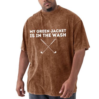 My Green Jacket Is In The Wash Funny Golf T-Shirt