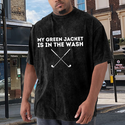 My Green Jacket Is In The Wash Funny Golf T-Shirt