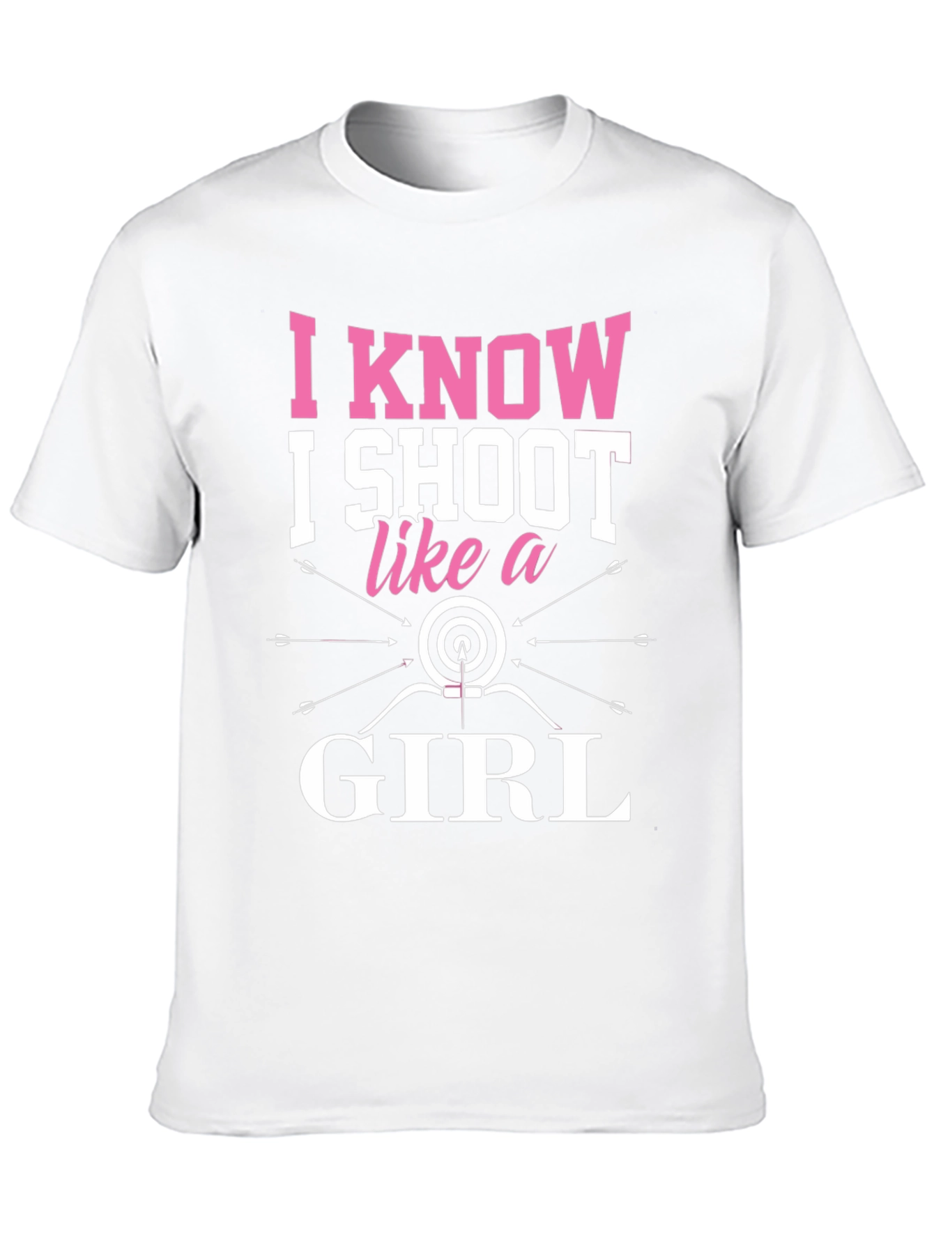 I Know I Shoot Like a Girl Archery T-Shirt