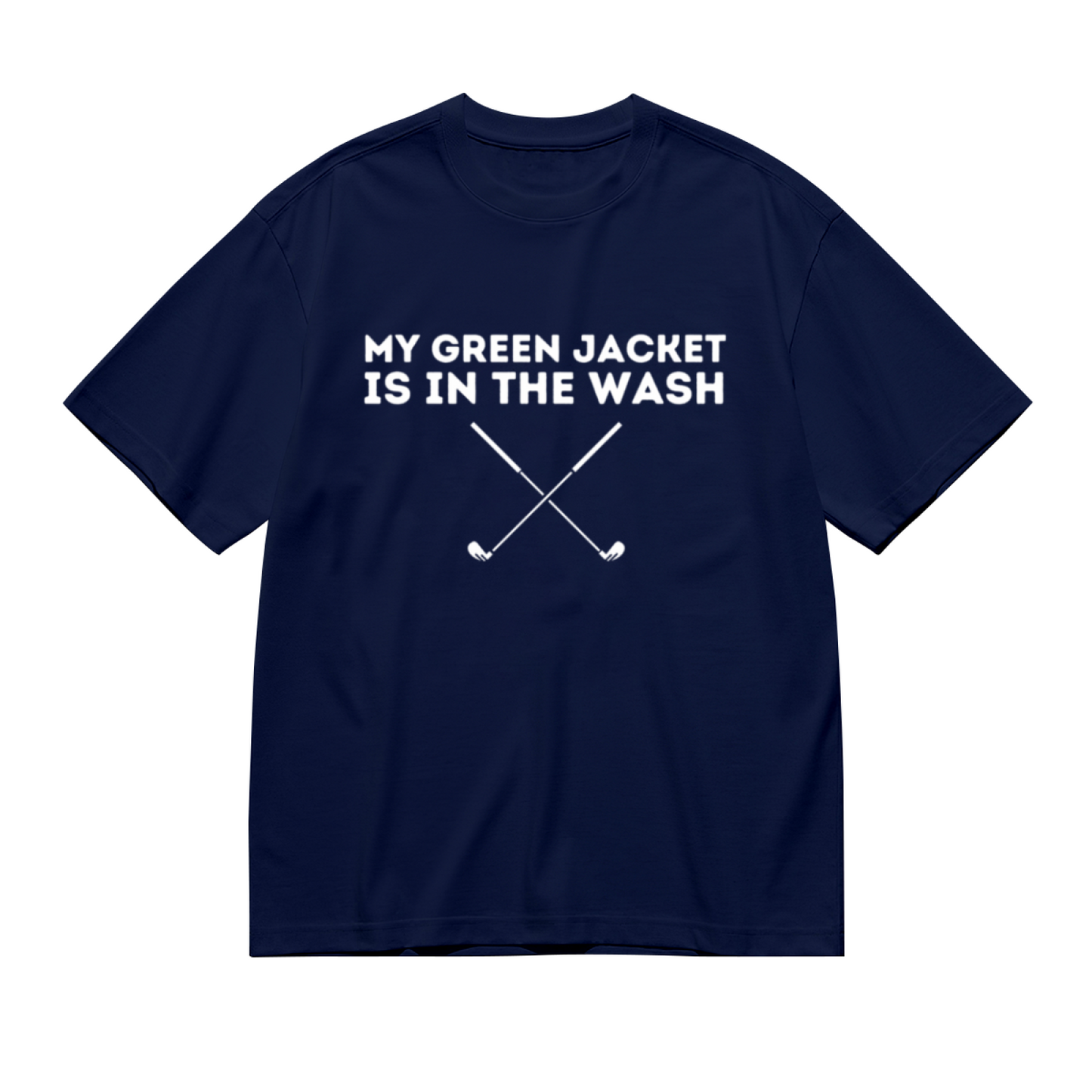 My Green Jacket Is In The Wash Funny Golf Graphic Navy Tee
