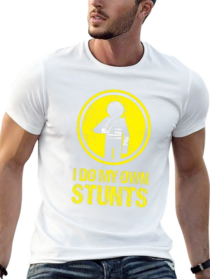 I Do My Own Stunts T-Shirt