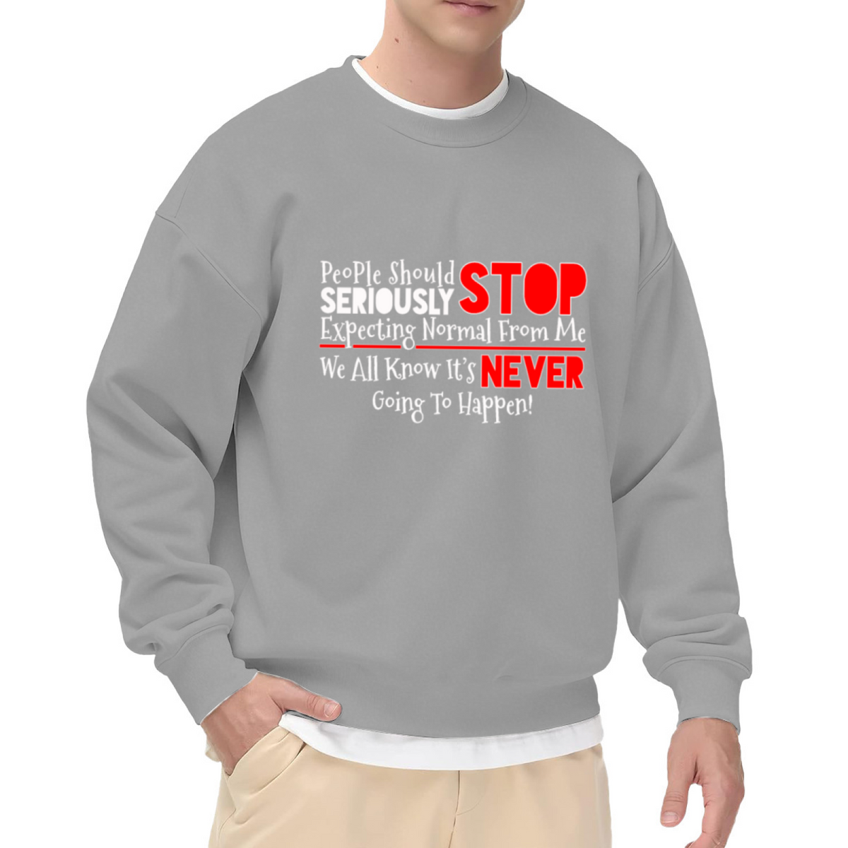 Stop Expecting Normal From Me Funny Sarcastic Quote Crewneck Sweatshirt
