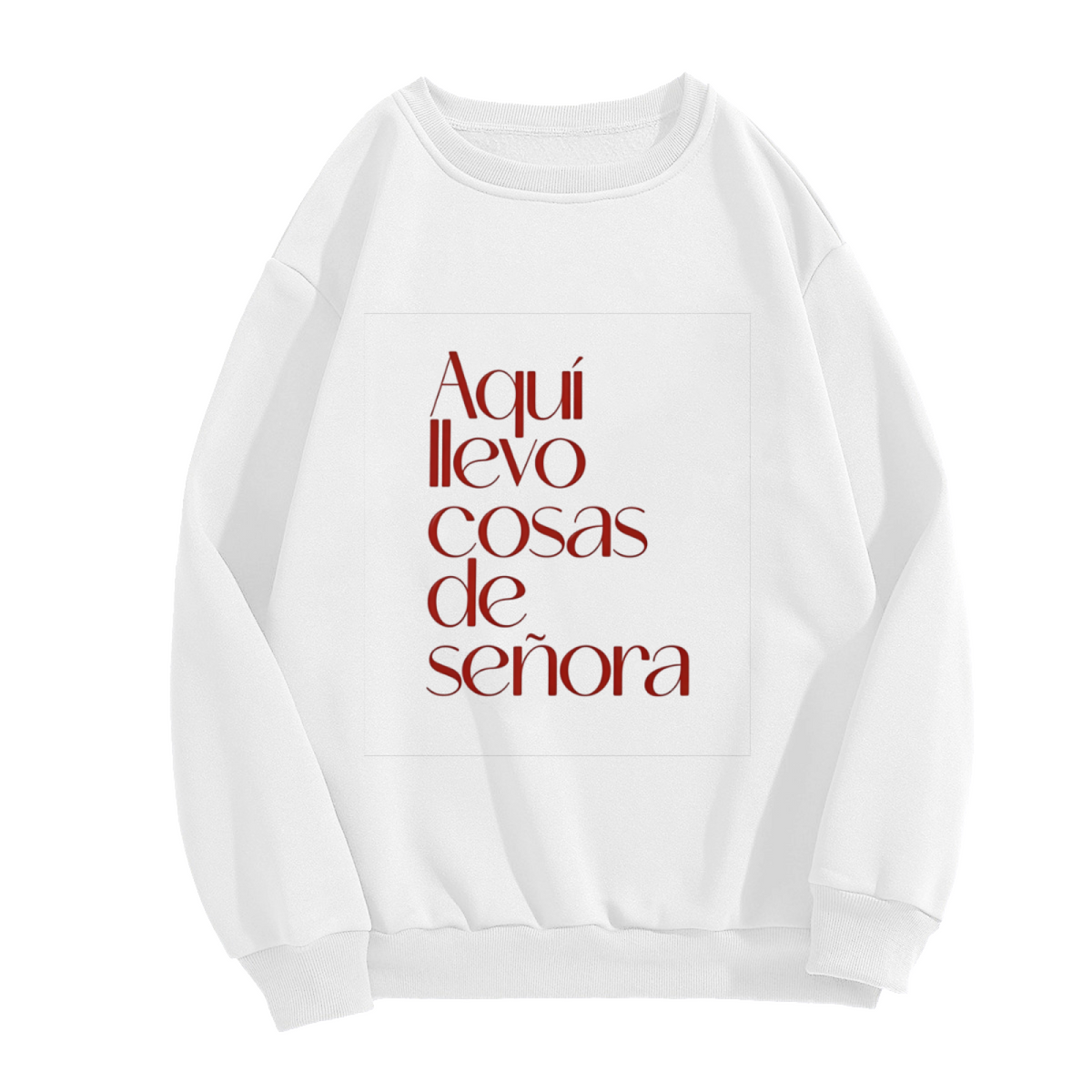 Aqu¨ª Llevo Cosas De Se?ora Statement Crewneck Sweatshirt