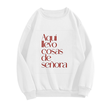 Aqu¨ª Llevo Cosas De Se?ora Statement Crewneck Sweatshirt
