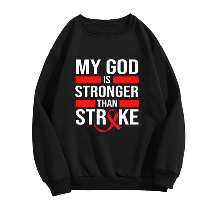 My God Is Stronger Than Stroke Inspirational Crew Neck Sweatshirt