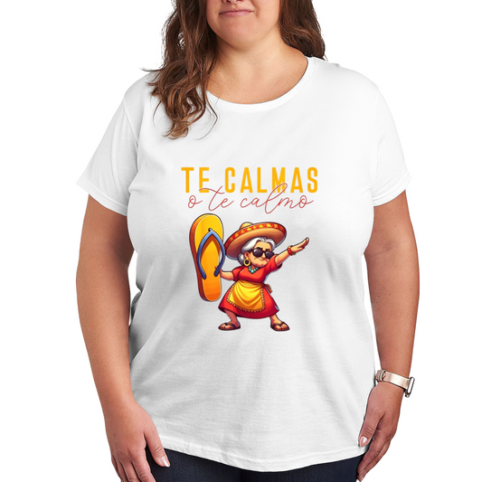 Te Calmas O Te Calmo Sassy Mexican Abuela Tee