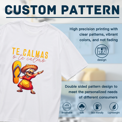 Te Calmas O Te Calmo Sassy Mexican Abuela Tee