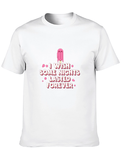 I Wish Some Nights Lasted Forever Black T-Shirt
