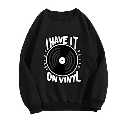 I Have It On Vinyl Retro Record Music Lover Crewneck Sweatshirt