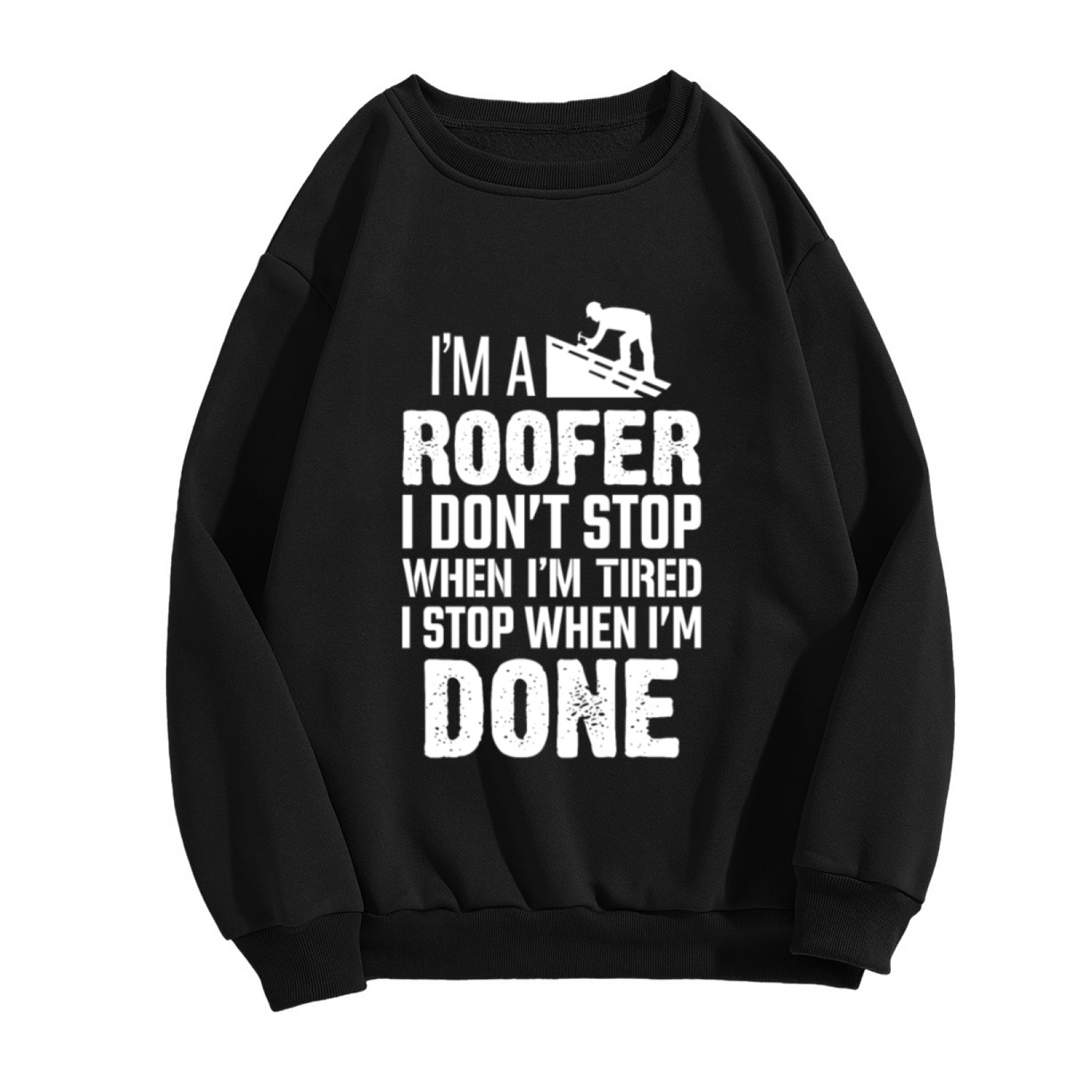 I¡¯m A Roofer Hard Working Tradesman Sweatshirt