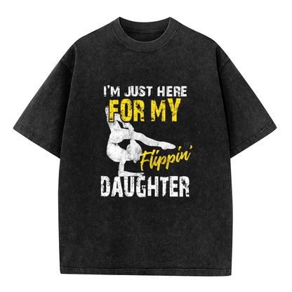 I'm Just Here For My Flippin Daughter Gymnast Quote