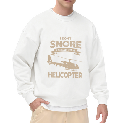 I Don't Snore I Dream I'm A Helicopter Funny Humor Crewneck Sweatshirt