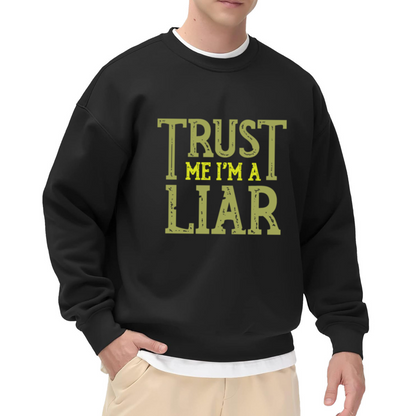 Trust Me I'm A Liar Sarcastic Humor Quote Crewneck Sweatshirt