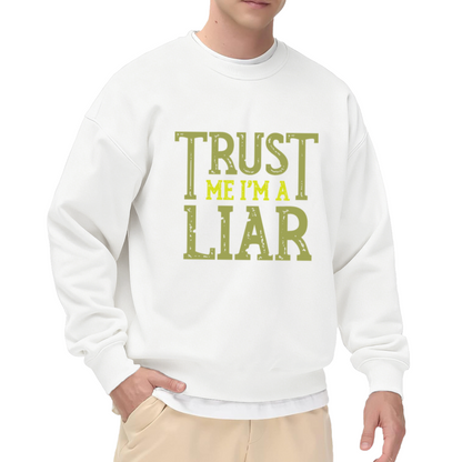 Trust Me I'm A Liar Sarcastic Humor Quote Crewneck Sweatshirt