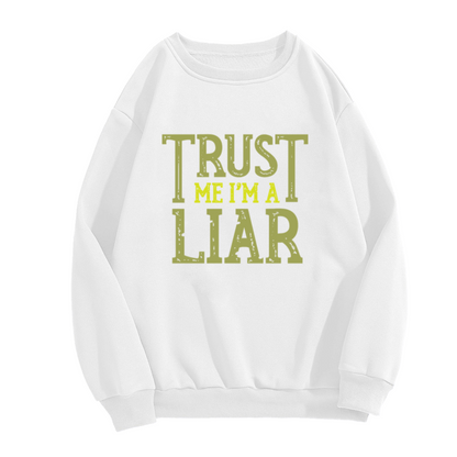 Trust Me I'm A Liar Sarcastic Humor Quote Crewneck Sweatshirt
