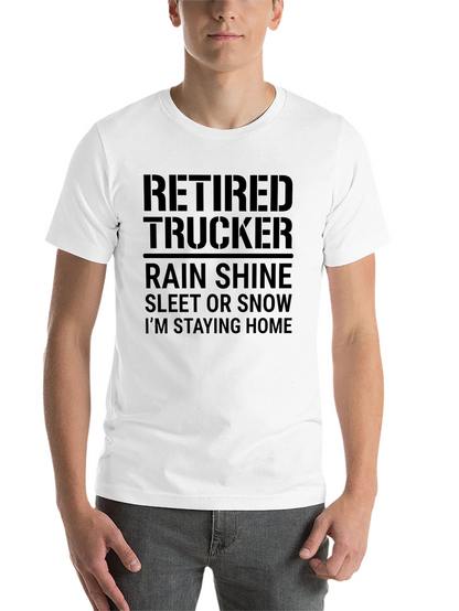 Retired Trucker T-Shirt - Stay Home in Style