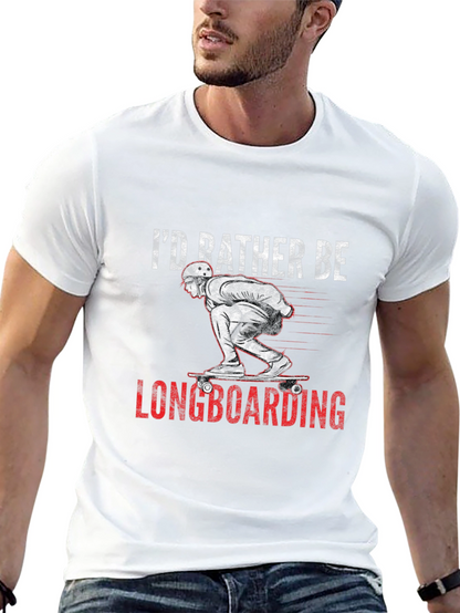 Longboarding T-Shirt - Id Rather Be