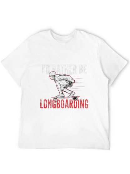Longboarding T-Shirt - Id Rather Be