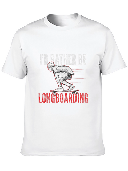 Longboarding T-Shirt - Id Rather Be