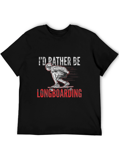 Longboarding T-Shirt - Id Rather Be