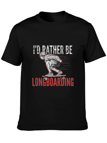 Longboarding T-Shirt - Id Rather Be