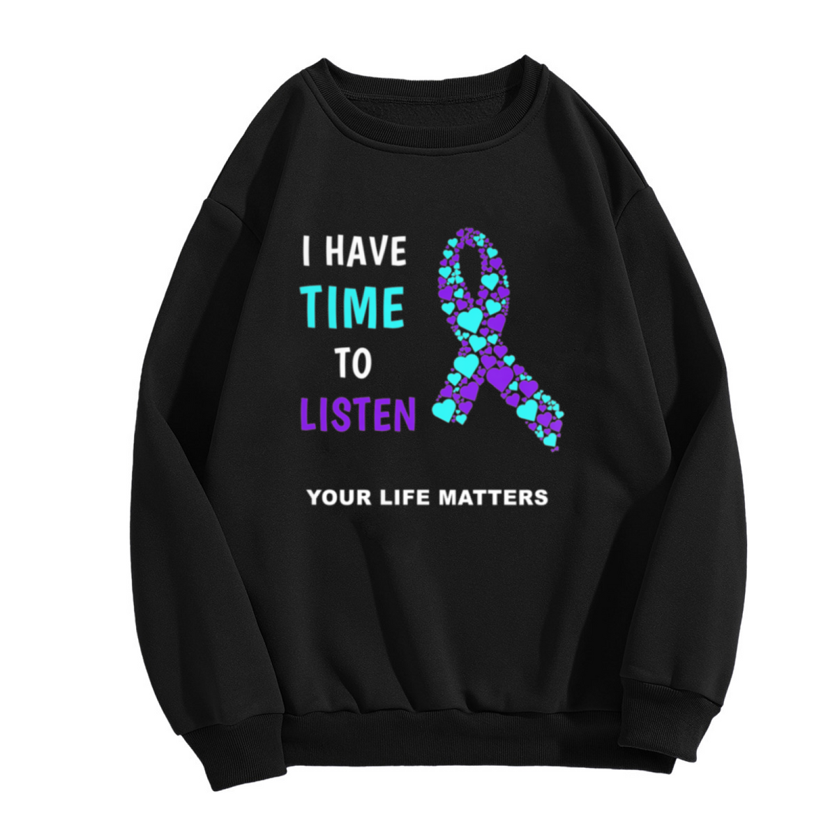 I Have Time To Listen Your Life Matters Mental Health Awareness Crewneck Sweatshirt