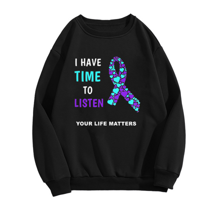 I Have Time To Listen Your Life Matters Mental Health Awareness Crewneck Sweatshirt