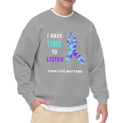 I Have Time To Listen Your Life Matters Mental Health Awareness Crewneck Sweatshirt
