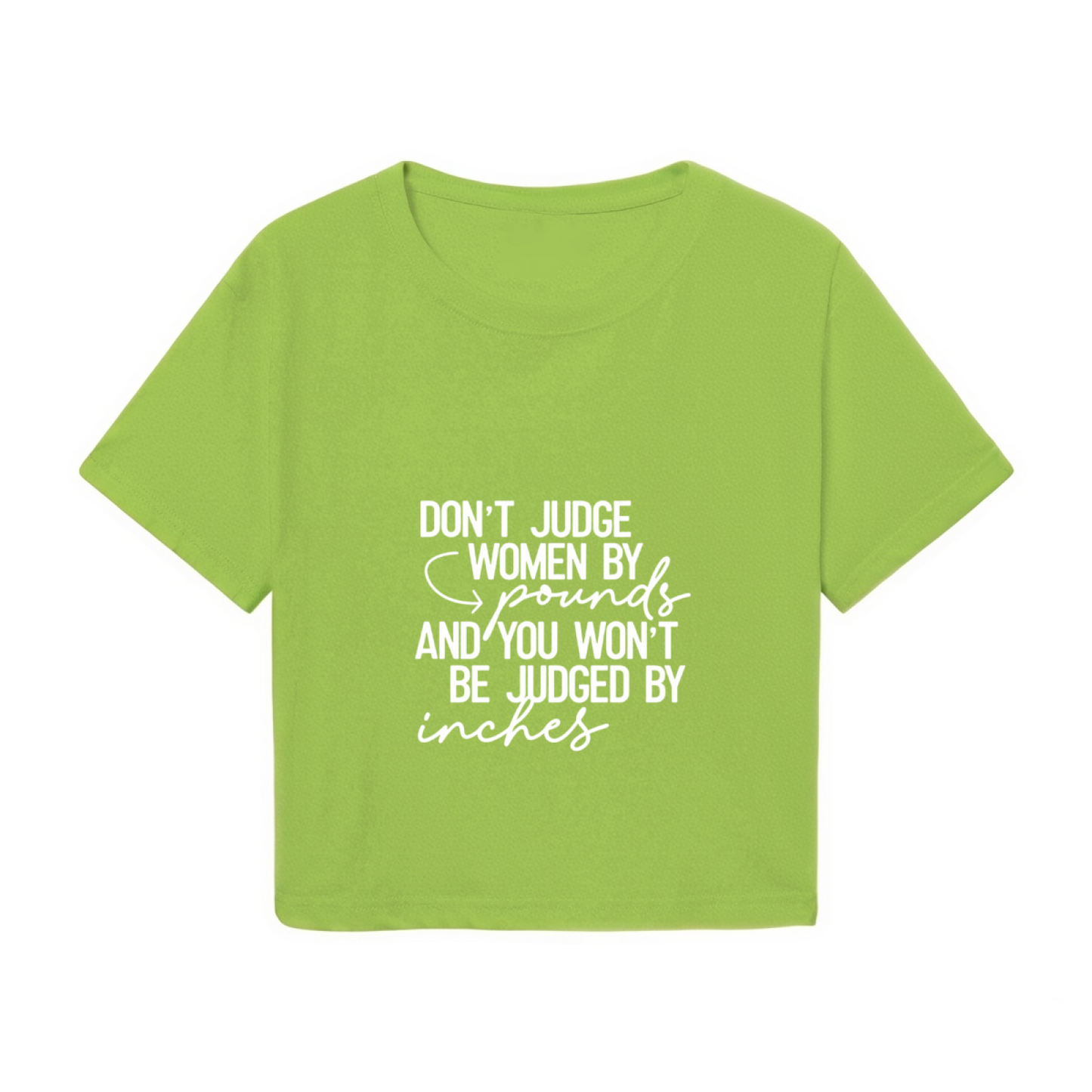 Don¡¯t Judge Women By Pounds Empowerment Lime Crop Top ¨C Body Positivity Slogan Tee