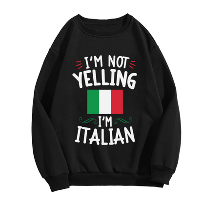 I'm Not Yelling I'm Italian National Flag Theme Crewneck Sweatshirt Funny Culture Pullover