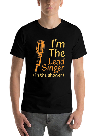 Im The Lead Singer Shower T-Shirt