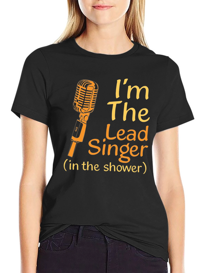 Im The Lead Singer Shower T-Shirt