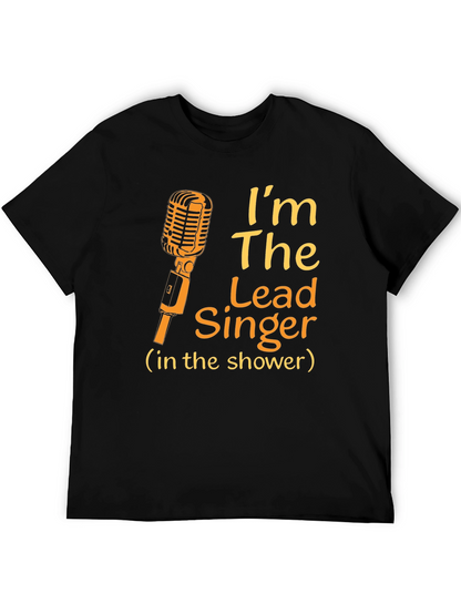 Im The Lead Singer Shower T-Shirt
